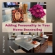 Adding Personality to Your Home Decorating