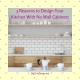 Design Your Kitchen With No Wall Cabinets