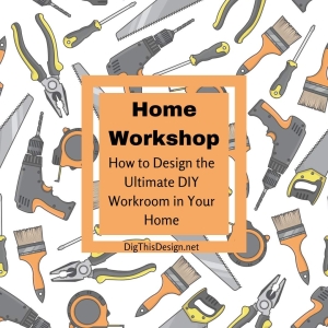 Home Workshop; Designing the Ultimate DIY Workroom - Dig This Design