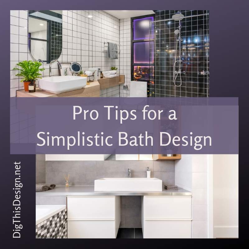 Pro Tips for a Simplistic Bath Design