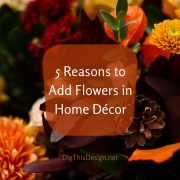 5 Reasons to Add Flowers in Home Décor