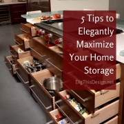 5 Tips to Elegantly Maximize Your Home Storage