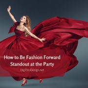 How to Be Fashion Forward Standout at the Party