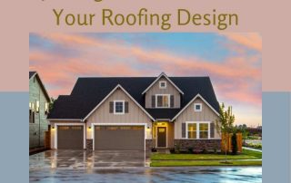4 Things to Consider for Your Roofing Design