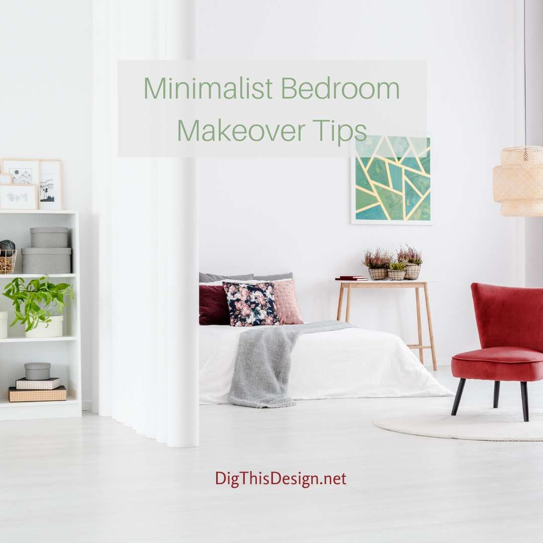 Minimalist Bedroom Makeover Tips Dig This Design