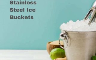 A Review of Stainless Steel Ice Buckets