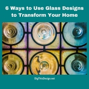 6 Ways to Use Glass Designs to Transform Your Home