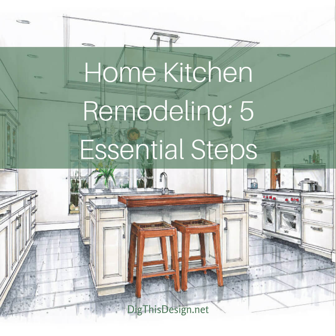 Home Kitchen Remodeling 5 Essential Steps 1 