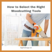 How to Select the Right Woodcutting Tools