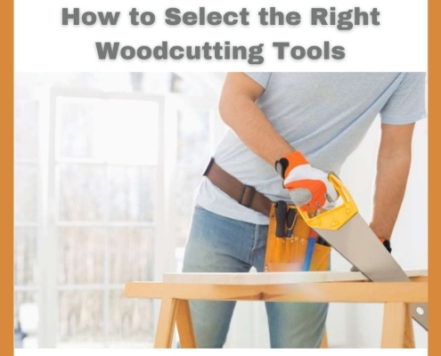 How to Select the Right Woodcutting Tools