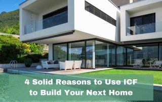 3 Solid Reasons to Use ICF to Build Your Next Home