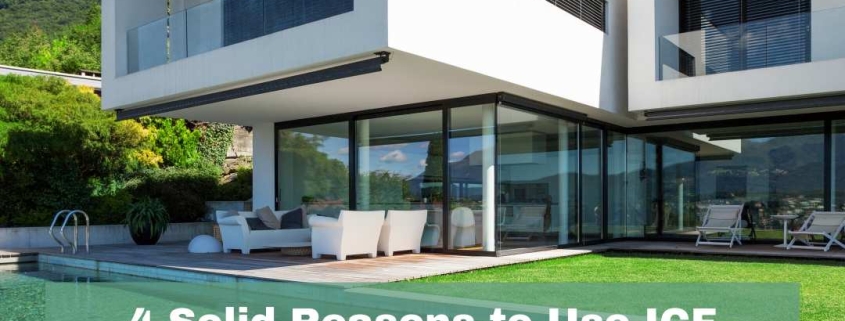 3 Solid Reasons to Use ICF to Build Your Next Home