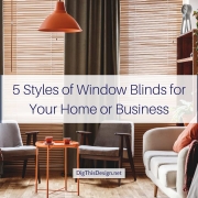 5 Styles of Window Blinds for Your Home or Business
