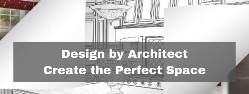Design by Architect Create the Perfect Space