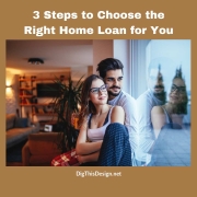 3 Steps to Choose the Right Home Loan for You