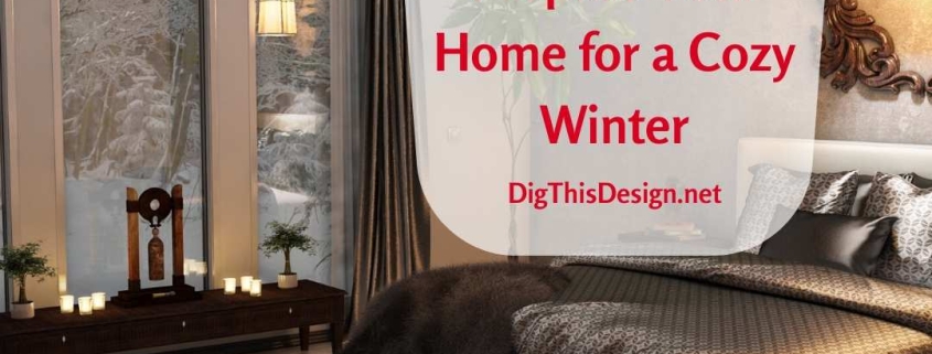 5 Ways To Prepare Your Home for a Cozy Winter