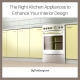 Right Kitchen Appliances to Enhance Your Interior Design