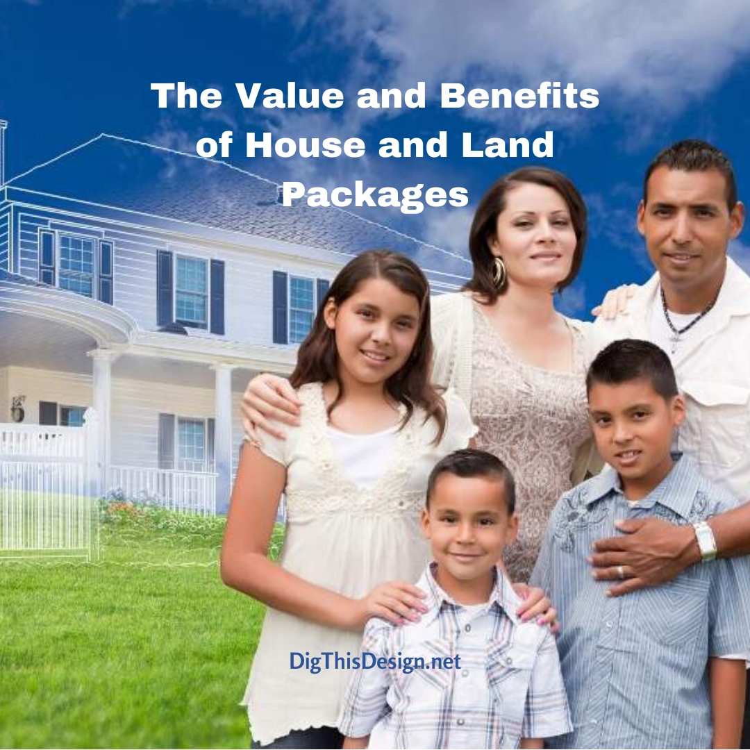 The Value and Benefits of House and Land Packages