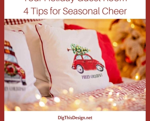 Your Holiday Guest Room • 4 Tips for Seasonal Cheer