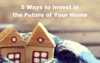 5 Ways to Invest in the Future of Your Home