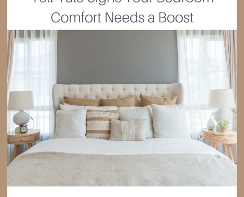 Tell-Tale Signs Your Bedroom Comfort Needs a Boost