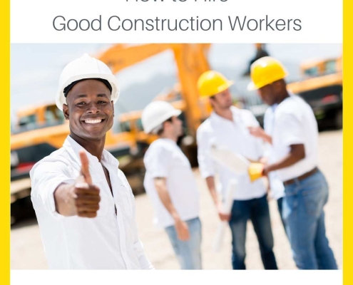 How to Hire Good Construction Workers