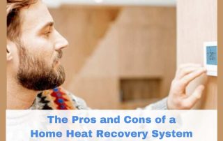 The Pros and Cons of a Home Heat Recovery System