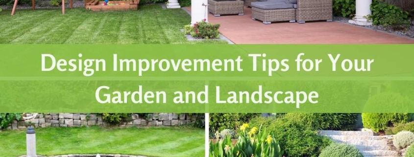 3 Design Improvement Tips for Your Garden and Landscape