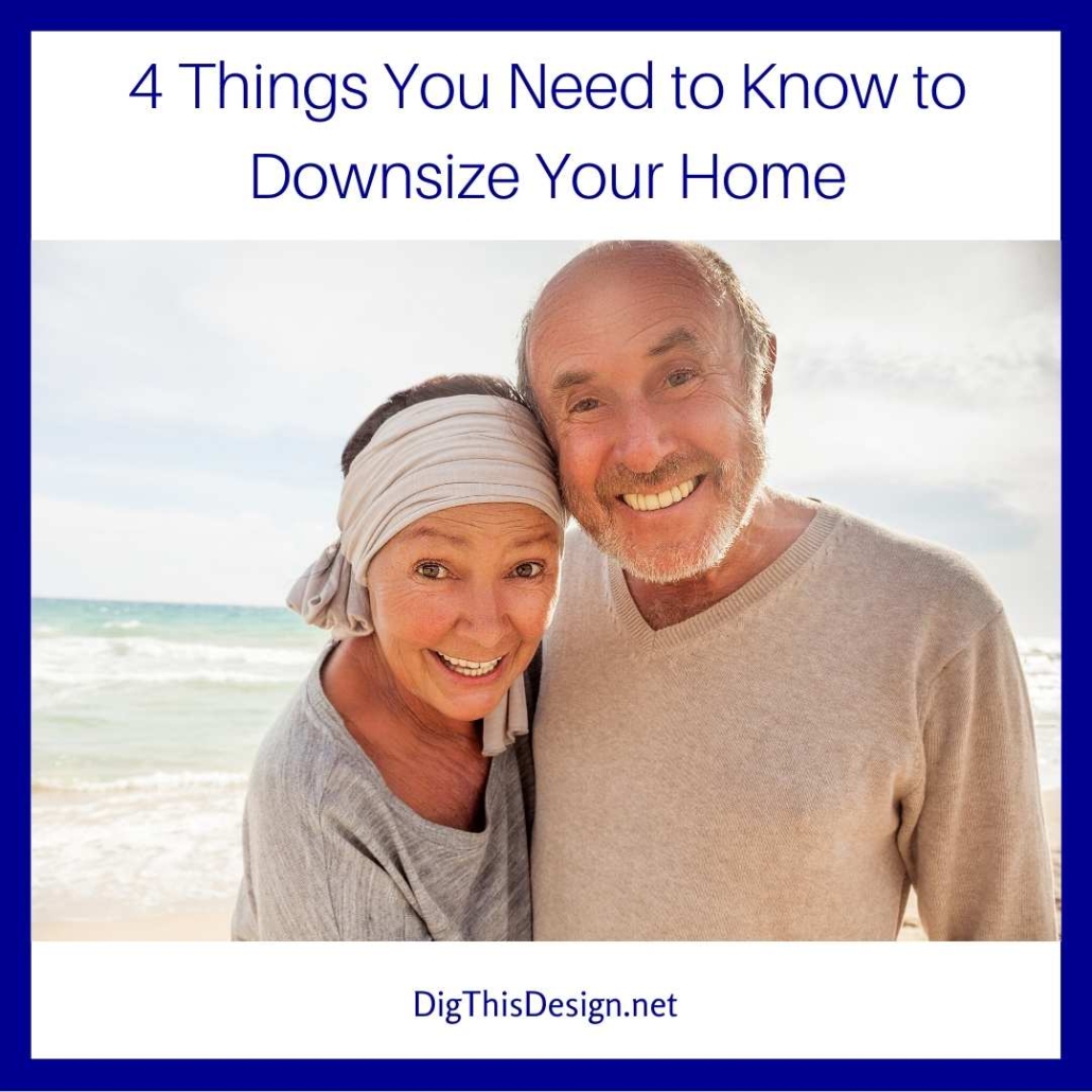 4 Things You Need To Know To Downsize Your Home Dig This Design