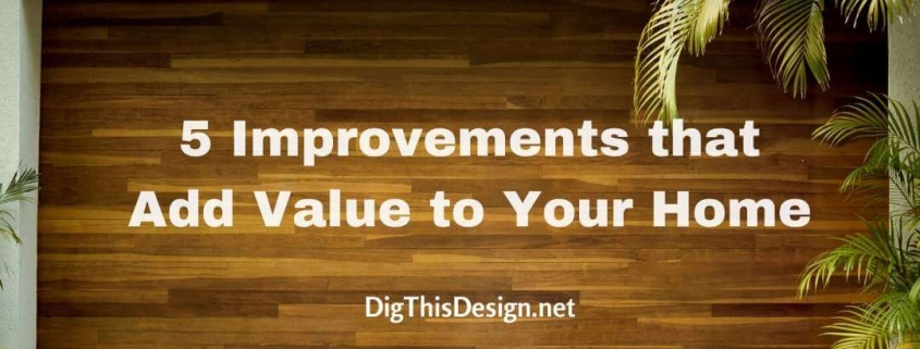 5 Improvements that Add Value to Your Home