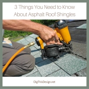 3 Things You Need to Know About Asphalt Roof Shingles