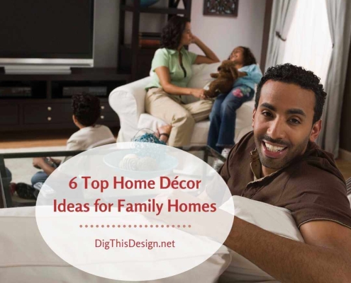 6 Top Home Décor Ideas for Family Homes