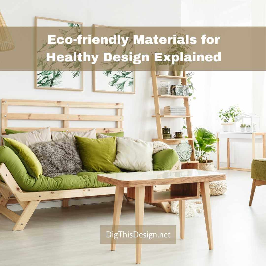Eco-friendly Materials for Healthy Design Explained