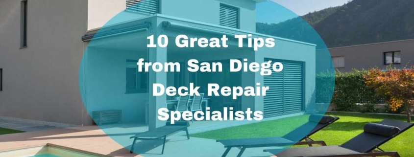 10 Great Tips from San Diego Deck Repair Specialists