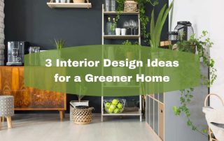 3 Interior Design Ideas for a Greener Home