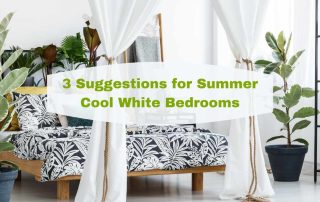 3 Suggestions for Summer Cool White Bedrooms