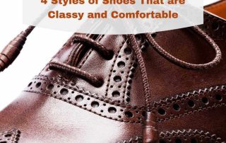 4 Styles of Shoes That are Classy and Comfortable