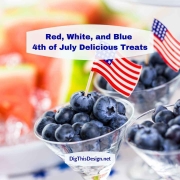 Bring on the Red, White, and Blue for 4th of July Delicious Treats