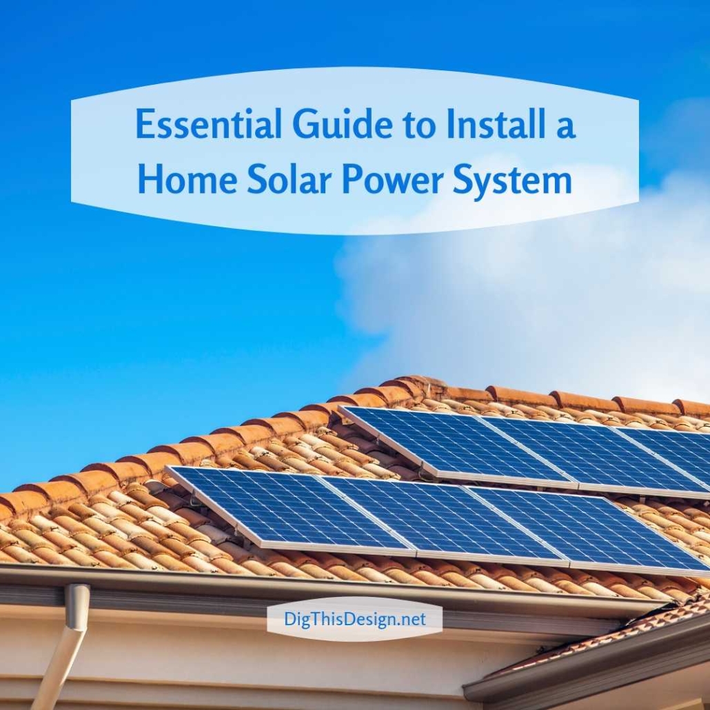 The Essential Guide To Install A Home Solar Power System - Dig This Design