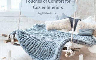 Touches of Comfort for Cozier Interiors