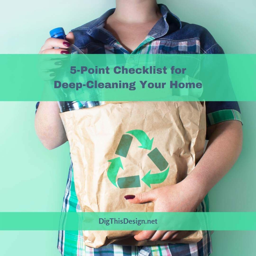 5 Point Checklist For Deep Cleaning Your Home Dig This Design