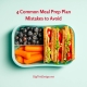 4 Common Meal Prep Plan Mistakes to Avoid