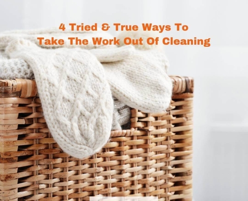 4 Tried & True Ways To Take The Work Out Of Cleaning