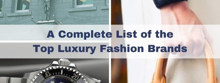 A Complete List of the Top Luxury Fashion Brands