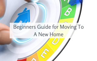 Beginners Guide for Moving To A New Home