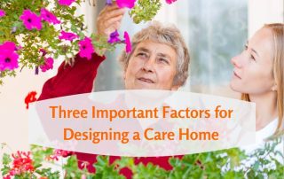 Three Important Factors for Designing a Care Home