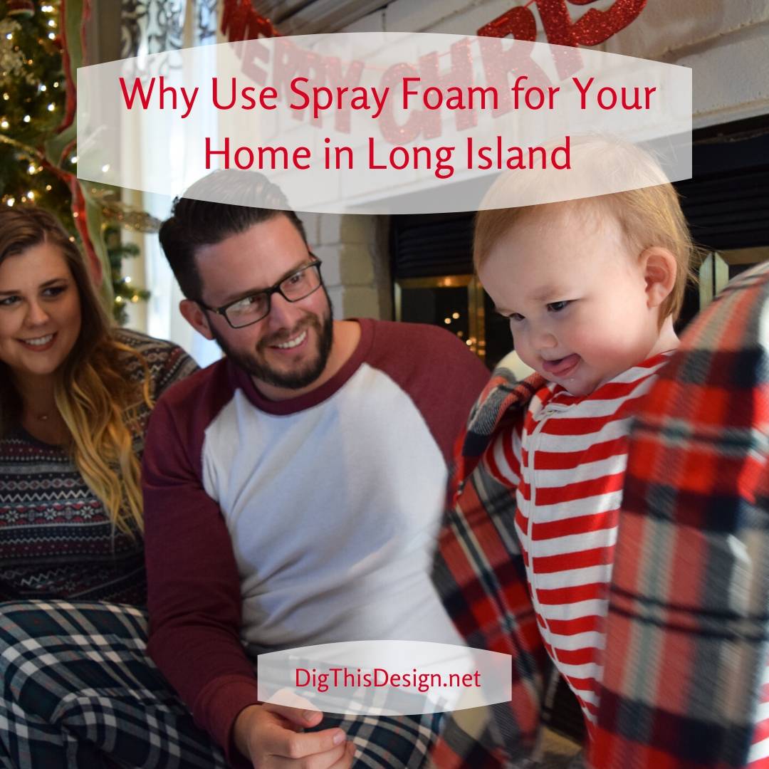Why Use Spray Foam for Your Home in Long Island