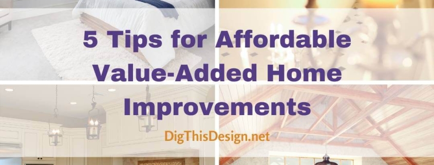 5 Tips for Affordable Value-Added Home Improvements