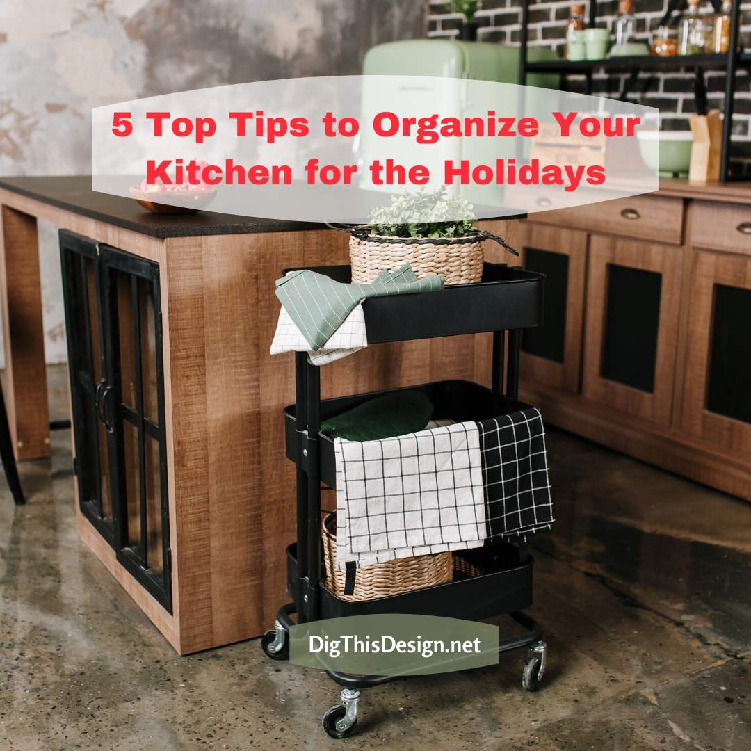 5 Top Tips to Organize Your Kitchen for the Holidays