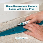 3 Tasks to Leave for the Home Renovation Pros